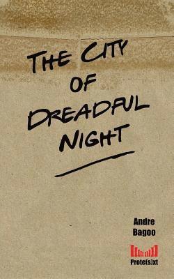 Andre Bagoo - The City of Dreadful Night, Häftad