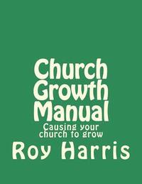 bokomslag Church Growth Manual: Causing your church to grow