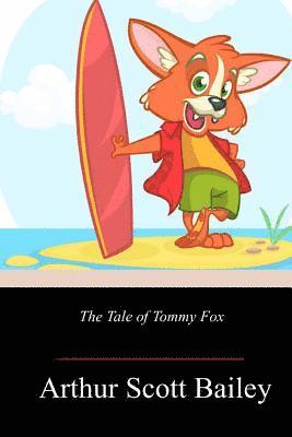 Arthur Scott Bailey - The Tale of Tommy Fox, Häftad