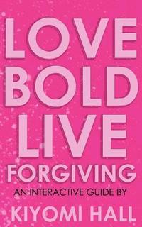 bokomslag Love Bold, Live Forgiving
