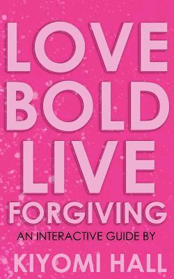 bokomslag Love Bold, Live Forgiving