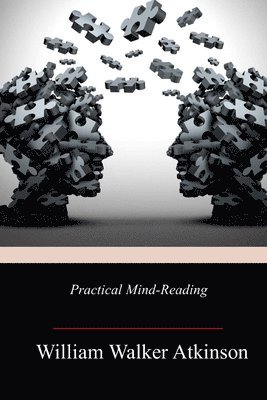 William Walker Atkinson - Practical Mind-Reading, Häftad