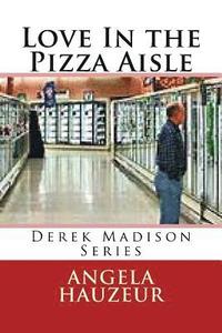 bokomslag Love in the Pizza Aisle: Derek Madison Series