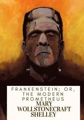 bokomslag Frankenstein; Or, The Modern Prometheus