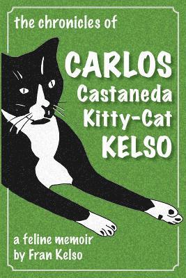 bokomslag The Chronicles of Carlos Castaneda Kitty Cat Kelso: A feline memoir