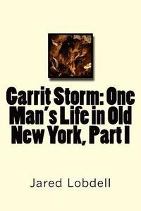 bokomslag Garrit Storm: One Man's Life in Old New York, Part I