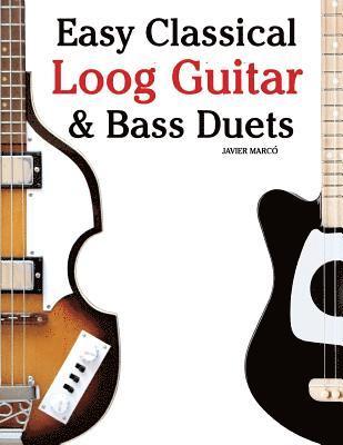 bokomslag Easy Classical Loog Guitar & Bass Duets: Featuring Music of Bach, Mozart, Beethoven, Tchaikovsky and Others. in Standard Notation and Tablature.