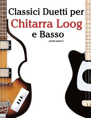 bokomslag Classici Duetti Per Chitarra Loog E Basso: Facile Chitarra Loog! Con Musiche Di Bach, Mozart, Beethoven, Vivaldi E Altri Compositori (in Notazione Sta