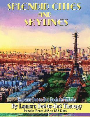 bokomslag Splendid Cities and Skylines - Extreme Dot-to-Dot Book for Adults