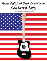 bokomslag Musica Degli Stati Uniti d'America Per Chitarra Loog: 10 Canzoni Patriottiche
