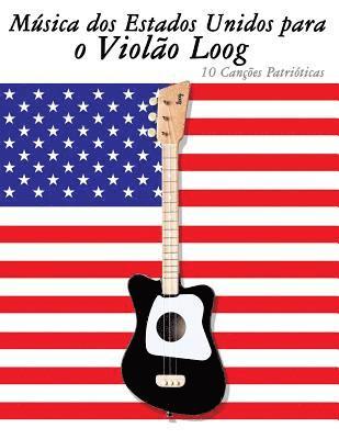 Música DOS Estados Unidos Para O Violão Loog: 10 Canções Patrióticas 1