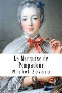 bokomslag La Marquise de Pompadour