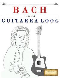 bokomslag Bach Para Guitarra Loog: 10 Piezas F