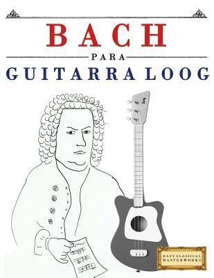 Bach Para Guitarra Loog: 10 Piezas F 1