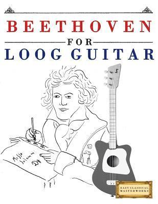 Beethoven for Loog Guitar: 10 Easy Themes for Loog Guitar Beginner Book 1