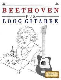 bokomslag Beethoven Für Loog Gitarre: 10 Leichte Stücke Für Loog Gitarre Anfänger Buch