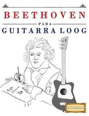 E. C. Masterworks - Beethoven Para Guitarra Loog: 10 Piezas F, Häftad. Tillgänglighet: Lägg i varukorg