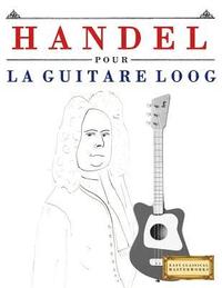 bokomslag Handel pour la Guitare Loog