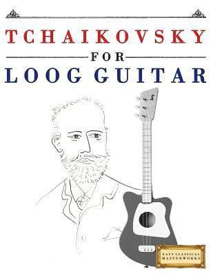 bokomslag Tchaikovsky for Loog Guitar: 10 Easy Themes for Loog Guitar Beginner Book