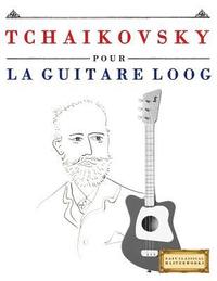 bokomslag Tchaikovsky Pour La Guitare Loog: 10 Pi