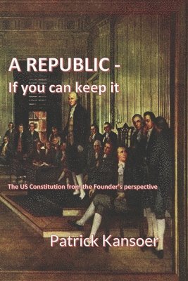 bokomslag A Republic, If You Can Keep It