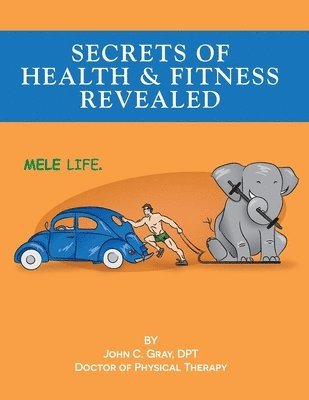 bokomslag Secrets of Health and Fitness Revealed: the MELE LIFE