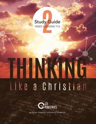 Thinking Like a Christian Study Guide, Series 2: Video Series Study Guide 1