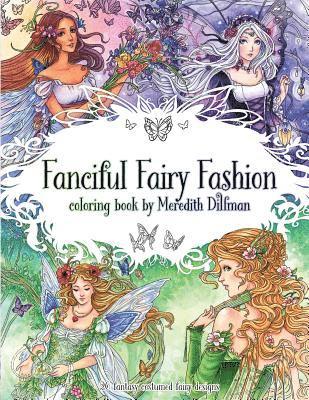 Fanciful Fairy Fashion coloring book by Meredith Dillman: 26 fantasy costumed fairy designs 1