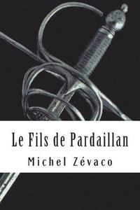 bokomslag Le Fils de Pardaillan: Les Pardaillan #7