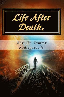 Jr. Rodriguez, Tommy - Life After Death: What Happens Next?, Häftad
