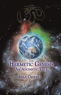 bokomslag The Hermetic Genesis: An Adonistic Tale