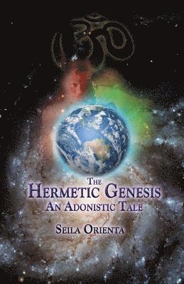 Seila Orienta - The Hermetic Genesis: An Adonistic Tale, Häftad