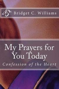 bokomslag My Prayers for You Today: Confession of the Heart