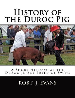 History of the Duroc Pig: A Short History of the Duroc Jersey Breed of Swine 1