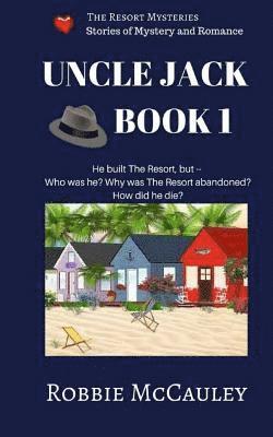 Robbie McCauley - The Resort Mysteries. Uncle Jack Book 1: A continuing series of stories of mystery and romance, Häftad