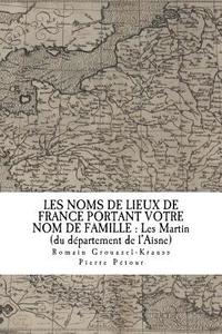 bokomslag Les Noms de Lieux de France Portant Votre Nom de Famille: Les Martin: du département de l'Aisne