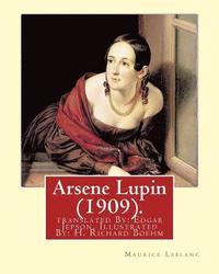 bokomslag Arsene Lupin (1909). By: Maurice Leblanc: translated By: Edgar Jepson, Illustrated By: H. Richard Boehm (1871-1914).