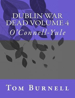 Dublin War Dead Volume 4: O'Connell-Yule 1