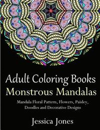 bokomslag Adult Coloring Books: Monstrous Mandalas: Stress-Relieving Floral Patterns: Mandalas, Flowers, Floral, Paisley Patterns, Decorative, Vintage