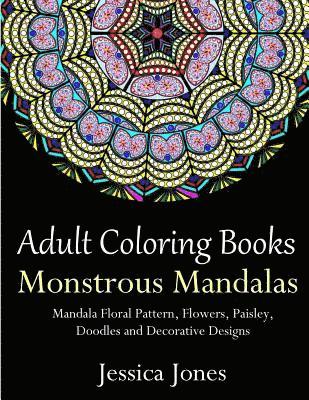 Jessica Jones - Adult Coloring Books: Monstrous Mandalas: Stress-Relieving Floral Patterns: Mandalas, Flowers, Floral, Paisley Patterns, Decorative, Vintage, Häftad