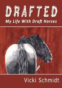 bokomslag Drafted: My Life With Draft Horses