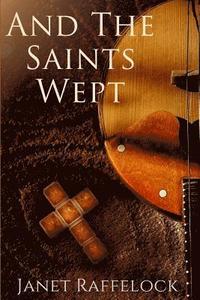 bokomslag And The Saints Wept