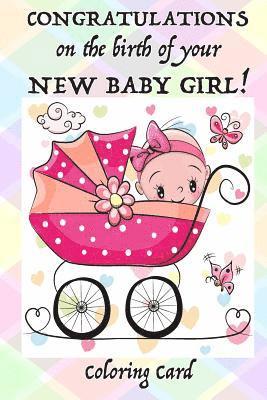 bokomslag CONGRATULATIONS on the birth of your NEW BABY GIRL! (Coloring Card): (Personalized card) Inspirational Messages & Coloring for new parent(s)!