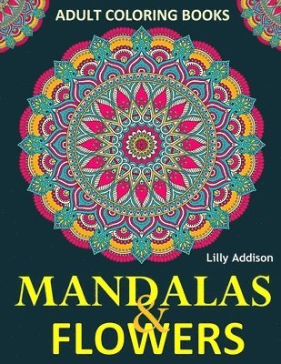 Adult Coloring Books: Mandalas and Flowers: Stress-Relieving Floral Patterns: Mandalas, Flowers, Floral, Paisley Patterns, Decorative, Color 1