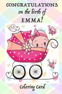 bokomslag CONGRATULATIONS on the birth of EMMA! (Coloring Card): (Personalized Card/Gift) Inspirational Quotes & Messages, Adult Coloring Images!