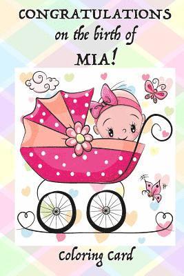 bokomslag CONGRATULATIONS on the birth of MIA! (Coloring Card): (Personalized Card/Gift) Personal Inspirational Quotes & Messages, Adult Coloring Images!