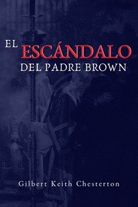 bokomslag El Escandalo del Padre Brown: Volumen V - Historias del Padre Brown