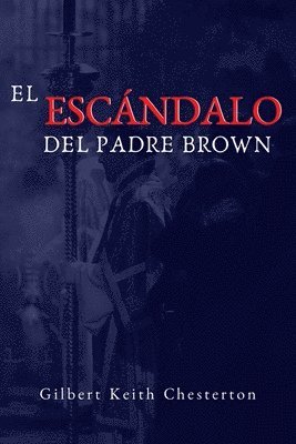 bokomslag El Escandalo del Padre Brown: Volumen V - Historias del Padre Brown