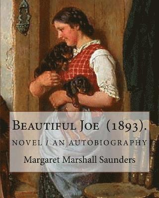 Beautiful Joe (1893). By: Margaret Marshall Saunders: and By: Hezekiah Butterworth 1