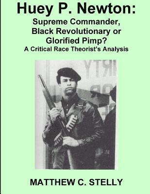 Huey P. Newton: Supreme Commander, Black Revolutionary or Glorified Pimp? 1